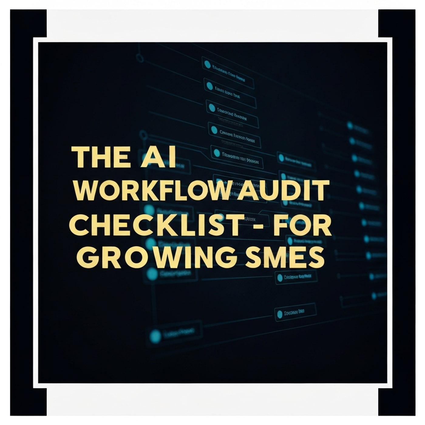 The AI Workflow Audit Checklist for Growing SMEs